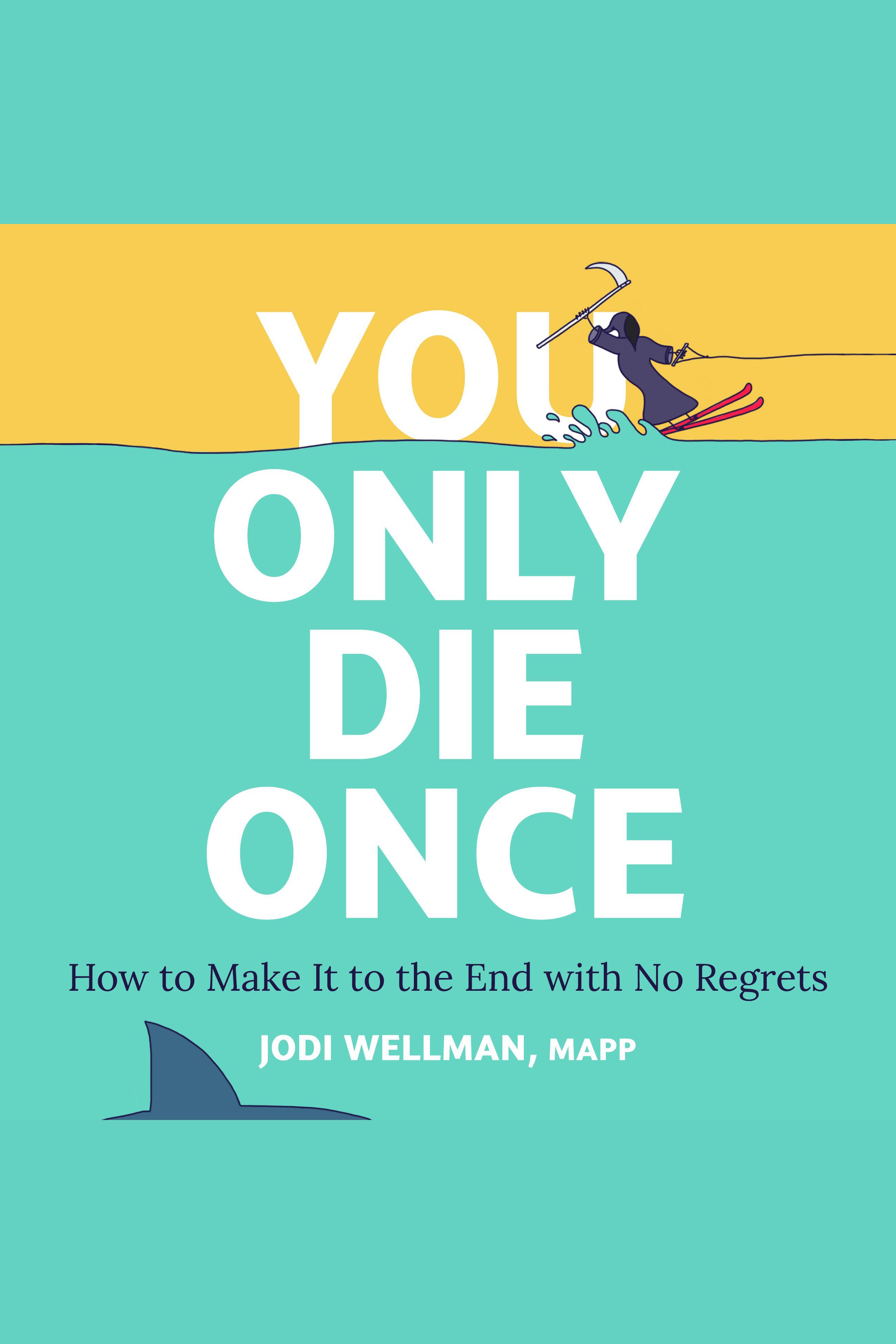 You Only Die Once How to Make It to the End with No Regrets cover image cdn