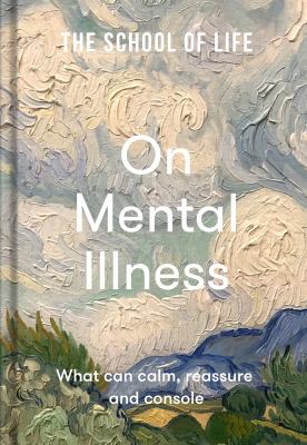 The School of Life: On Mental Illness What can calm, reassure and console cover image cdn