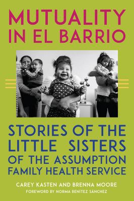 Mutuality in El Barrio : Stories of the Little Sisters of the Assumption Family Health Service cover image