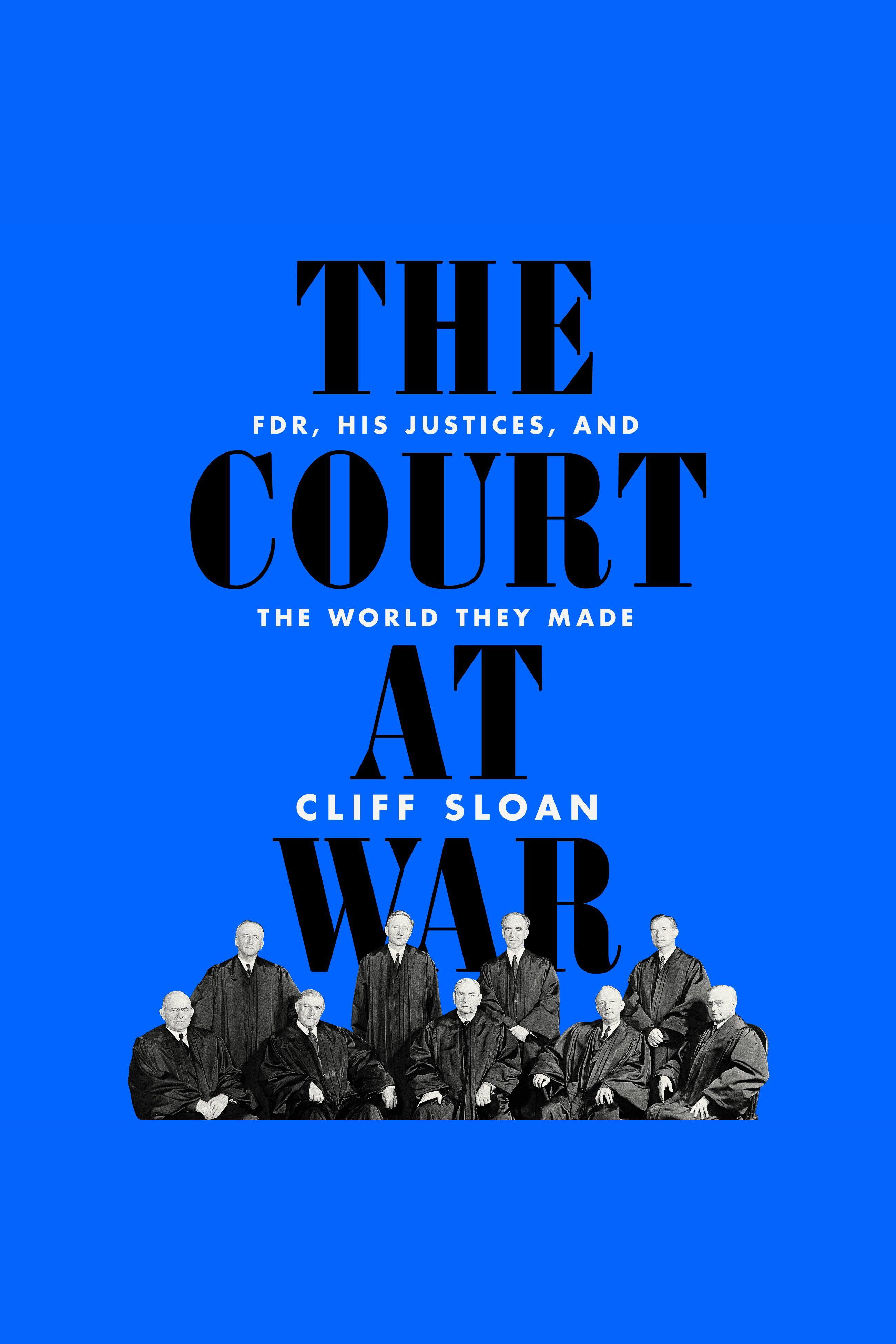 The Court at War FDR, His Justices, and the World They Made cover image cdn