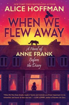 When we flew away : a novel of Anne Frank before the diary  cover image cdn
