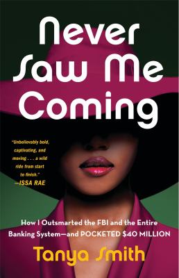 Never Saw Me Coming: How I Outsmarted the FBI and the Entire Banking System cover image