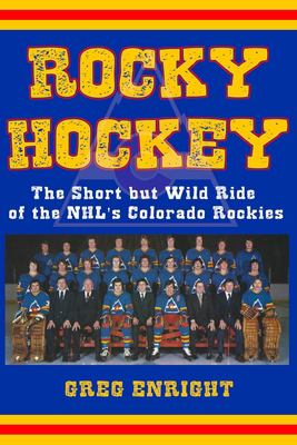 Rocky hockey : the short but wild ride of the NHL's Colorado Rockies  cover image cdn