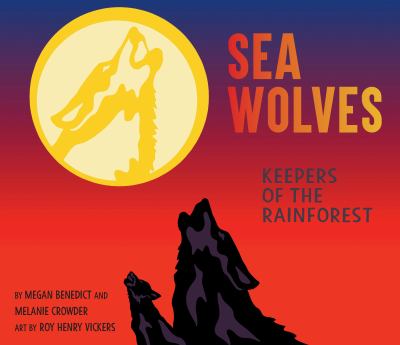 Sea wolves : keepers of the rainforest  cover image cdn