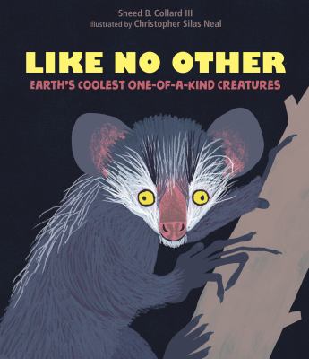 Like no other : earth's coolest one-of-a-kind creatures cover image