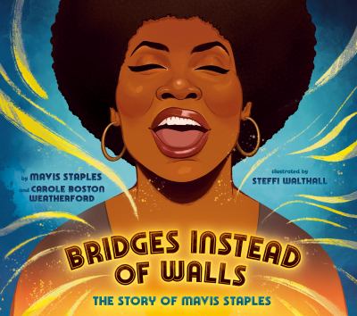 Bridges instead of walls : the story of Mavis Staples cover image
