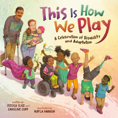 This is how we play : a celebration of disability and adaptation cover image