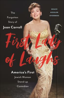 First lady of laughs : the forgotten story of Jean Carroll, America's first Jewish woman stand-up comedian cover image