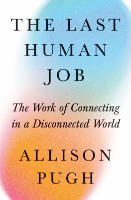 The last human job : the work of connecting in a disconnected world  cover image cdn