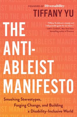 The anti-ableist manifesto : smashing stereotypes, forging change, and building a disability-inclusive world  cover image cdn