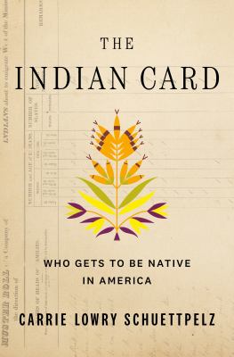 The Indian card : who gets to be native in America cover image
