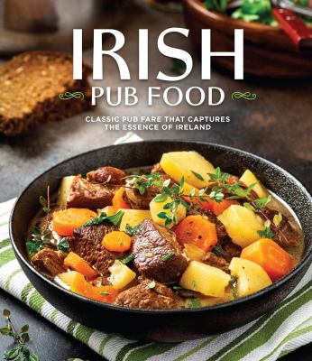 Irish pub food : classic pub fare that captures the essence of Ireland cover image cdn