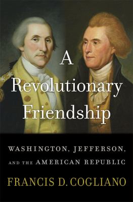 A revolutionary friendship : Washington, Jefferson, and the American Republic  cover image cdn