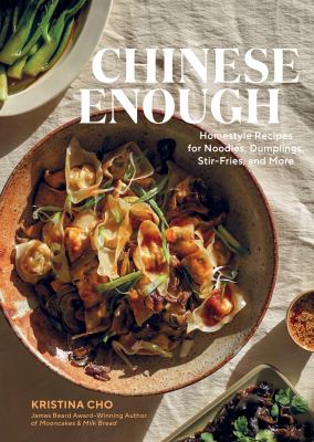 Chinese enough : homestyle recipes for noodles, dumplings, stir-fries, and more from my first-generation : American kitchen  cover image cdn