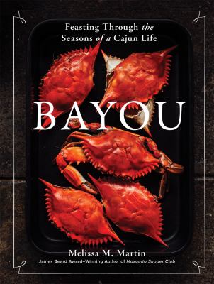 Bayou : feasting through the seasons of a Cajun life  cover image cdn