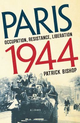 Paris 1944 : occupation, resistance, liberation  cover image cdn