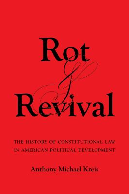 Rot and revival : the history of constitutional law in American political development  cover image cdn