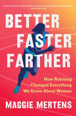 Better Faster Farther How Running Changed Everything We Know About Women cover image cdn