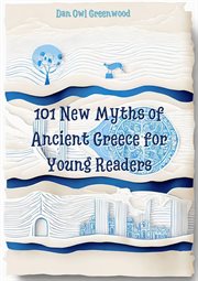 101 New Myths of Ancient Greece for Young Readers cover image cdn