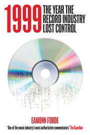 1999 : The Year the Record Industry Lost Control cover image cdn