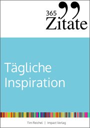 365 Zitate für tägliche Inspiration : Frische Impulse mit aufrüttelnden Zitaten für die tägliche Extraportion Inspiration cover image cdn