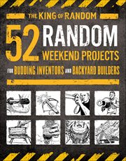 52 Random Weekend Projects : For Budding Inventors and Backyard Builders cover image cdn