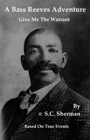 A Bass Reeves Adventure : Give Me the Warrant cover image cdn