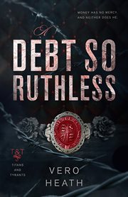 A Debt So Ruthless : Titans and Tyrants cover image cdn