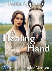 A Healing Hand : A Pride and Prejudice Variation cover image cdn
