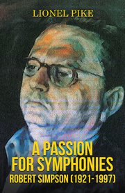 A Passion for Symphonies : Robert Simpson (1921-1997) cover image cdn