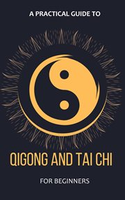 A Practical Guide To Qigong And Tai Chi For Beginners cover image cdn