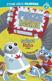 A Prize Inside : A Robot and Rico Story. Robot and Rico cover image cdn