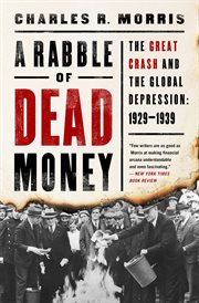 A Rabble of Dead Money : The Great Crash and the Global Depression: 1929-1939 cover image cdn