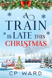 A Train Is Late This Christmas : Delightful Christmas cover image cdn
