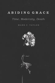 Abiding Grace : Time, Modernity, Death cover image cdn