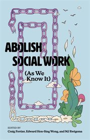 Abolish Social Work (As We Know It) cover image cdn
