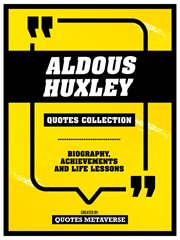 Aldous Huxley : Quotes Collection. Biography, Achievements And Life Lessons cover image cdn
