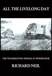 All the Livelong Day : THE THANKSGIVING WRECK AT WOODSTOCK cover image cdn