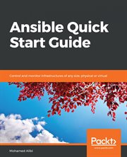 Ansible Quick Start Guide : Control and Monitor Infrastructures of Any Size, Physical or Virtual cover image cdn