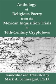 Anthology of Religious Poetry From the Mexican Inquisition Trials of 16th-Century Cryptojews cover image cdn