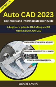 AutoCAD 2023 : Beginners and Intermediate User Guide cover image cdn