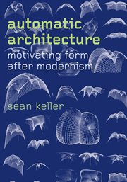 Automatic Architecture : Motivating Form after Modernism cover image cdn
