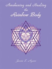 Awakening and Healing the Rainbow Body cover image cdn