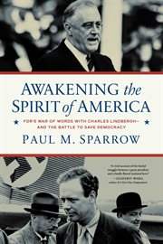 Awakening the Spirit of America : FDR's War of Words With Charles Lindberg-and the Battle to Save Democracy cover image cdn