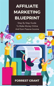 Affiliate Marketing Blueprint : Step by Step Guide to Make Money Online and Earn Passive Income cover image cdn