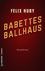 Babettes Ballhaus : Kriminalroman. Kommissar Peter Heiland cover image cdn