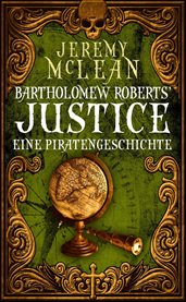 Bartholomew Roberts' Justice : Eine Piratengeschichte. Pirate Priest cover image cdn