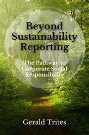 Beyond Sustainability Reporting : The Pathway to Corporate Social Responsibility cover image cdn
