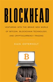Blockhead : Venturing into the Brave New World of Bitcoin, Blockchain Technology, and Cryptocurrency Trading cover image cdn