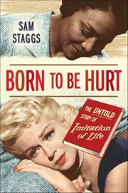 Born to Be Hurt : The Untold Story of Imitation of Life cover image cdn